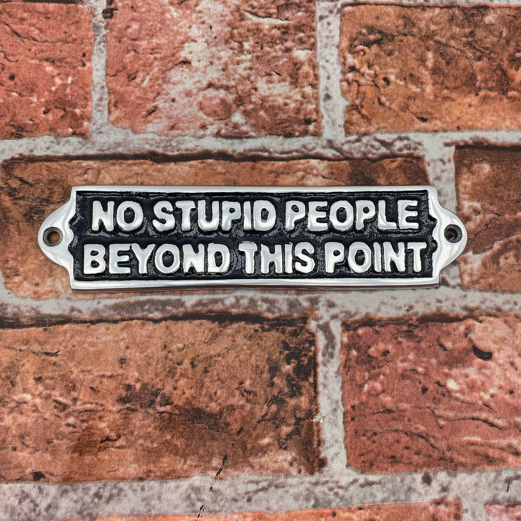 Stupid People Aluminium Cast Iron Door Sign Gift Wall Decor Sign 20cm