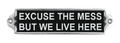 Excuse The Mess Aluminium Cast Iron Door Sign Gift Wall Decor Sign 20cm
