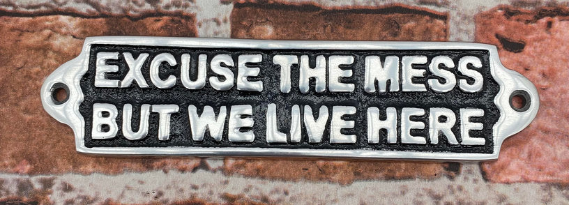 Excuse The Mess Aluminium Cast Iron Door Sign Gift Wall Decor Sign 20cm